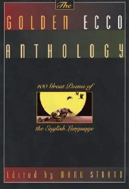 The Golden Ecco Anthology by Mark Strand