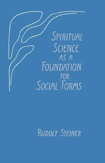 Spiritual Science as a Foundation for Social Forms: (Cw 199) by Carlo Pietzner, Maria St Goar, Rudolf Steiner