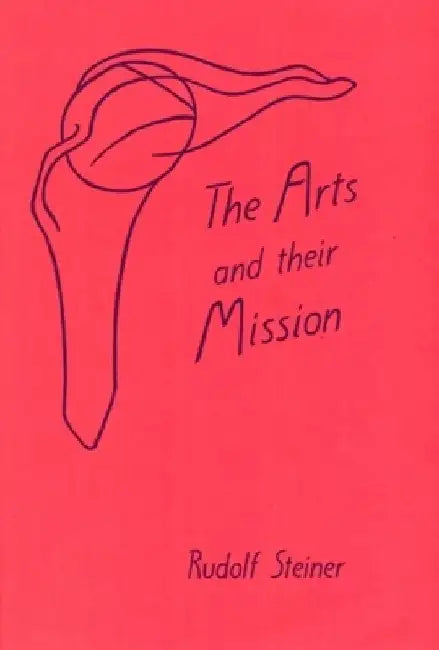 The Arts and Their Mission by Rudolf Steiner