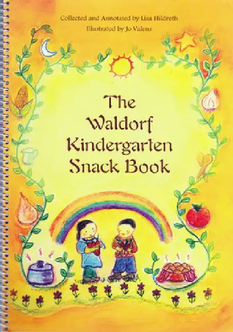 The Waldorf Kindergarten Snack Book by Lisa Hildreth
