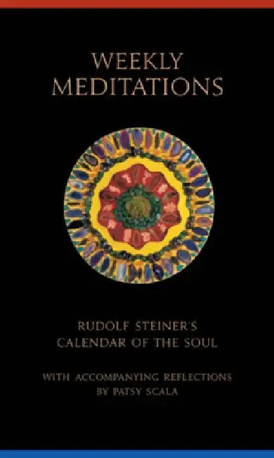 Weekly Meditations: Rudolf Steiner's "Calendar of the Soul" with Accompanying Reflections by Rudolf Steiner