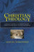 Christian Theology: A Concise, Comprehensive, and Systematic View of the Evidences, Doctrines, Morals, and Institutions of Christianity by Charles E. McCormick