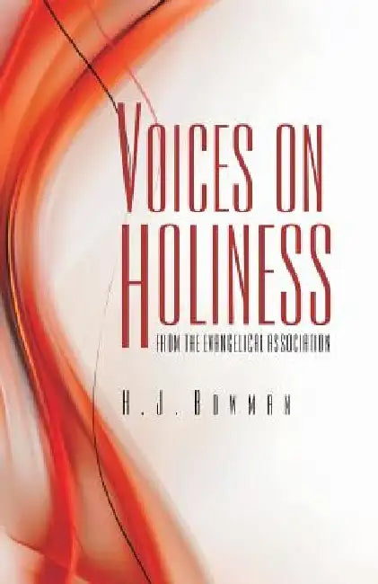 Voices on Holiness from the Evangelical Association by D. Curtis Hale
