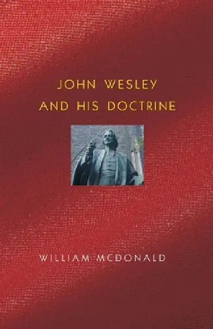 John Wesley and His Doctrine by D. Curtis Hale