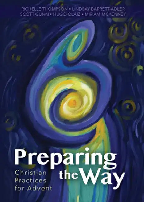 Preparing the Way: Christian Practices for Advent by Scott Gunn