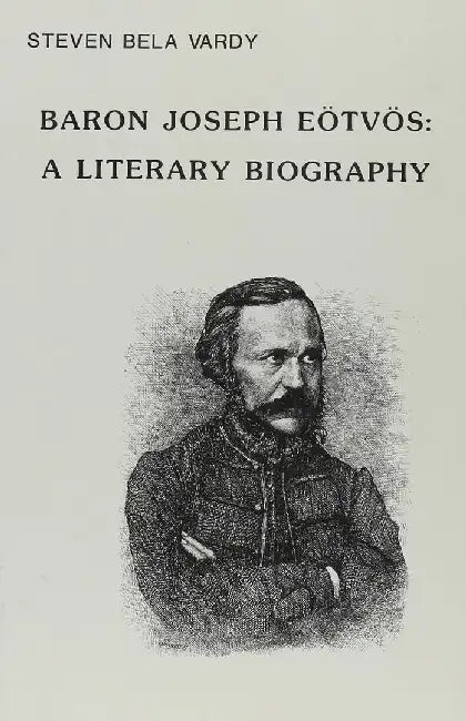 Baron Joseph Eotvos - A Literary Bio by S Vardy