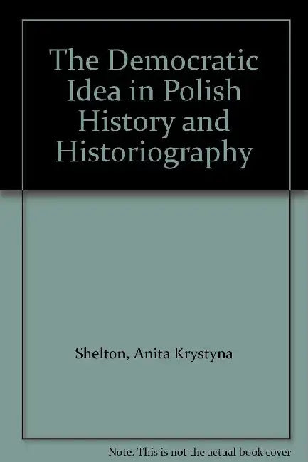 The Democratic Idea in Polish History & by Ak Shelton