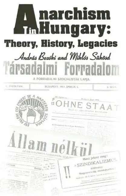 Anarchism in Hungary - Theory, History, by Andras Bozoki
