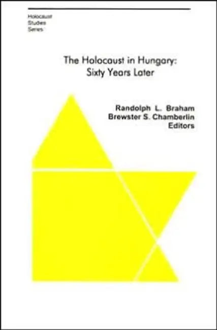 The Holocaust in Hungary - 60 years Late by Randolph L Brewster