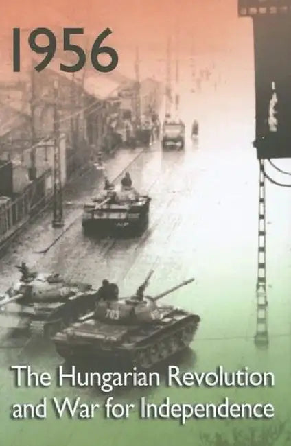 1956 - The Hungarian Revolution and the by Lee Congdon