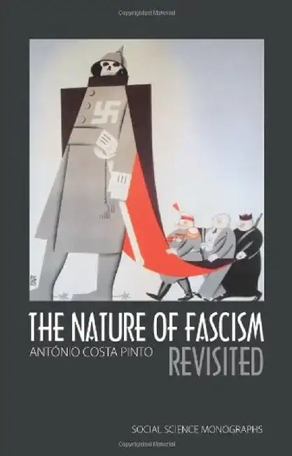The Nature of Fascism Revisited by Antonio Costa Pinto