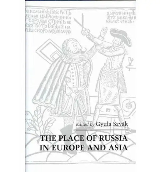 The Place of Russia in Europe and Asia by Gyula Szvák