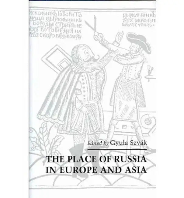 The Place of Russia in Europe and Asia by Gyula Szvák