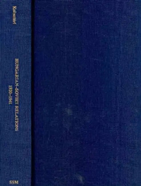 Hungarian-Soviet Relations, 1920-1941 by Attila Kolontari