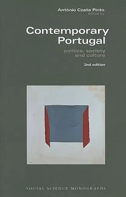 Contemporary Portugal: Politics, Society, and Culture by Antonio Costa Pinto