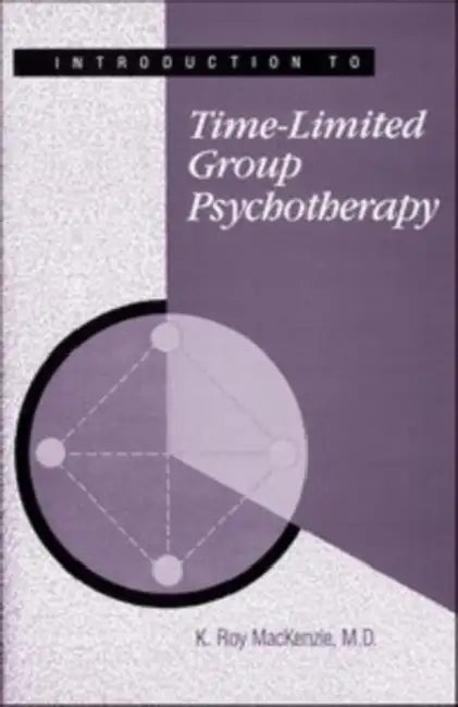 Introduction to Time-Limited Group Psychotherapy by K. Roy MacKenzie