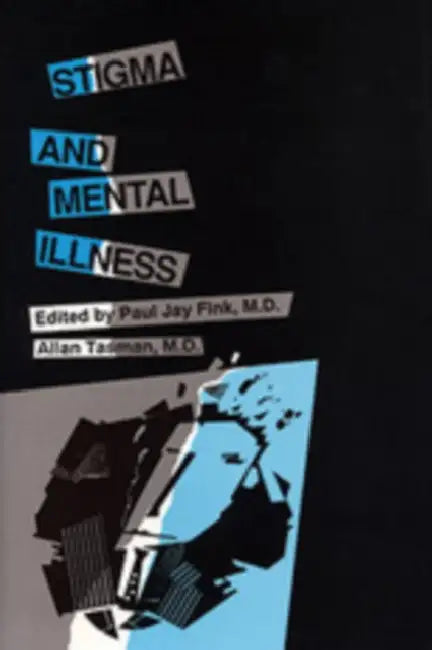 Stigma and Mental Illness by Paul J. Fink, Allan Tasman