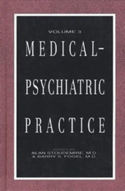 Medical-Psychiatric Practice by G. Alan Stoudemire, Barry S. Fogel