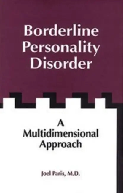 Borderline Personality Disorder: A Multidimensional Approach by Joel Paris