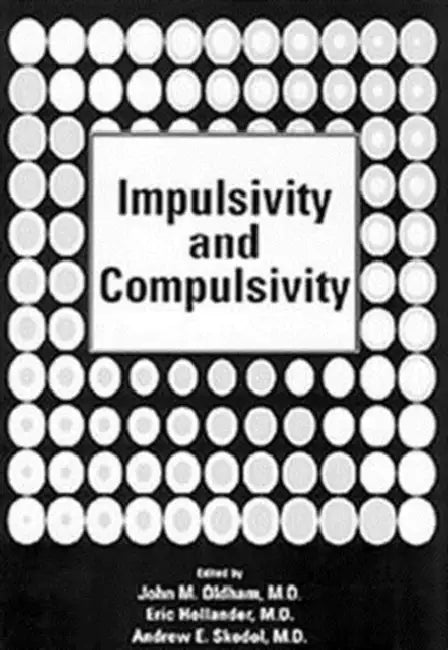 Impulsivity and Compulsivity by John M. Oldham, Eric Hollander, Andrew E. Skodol