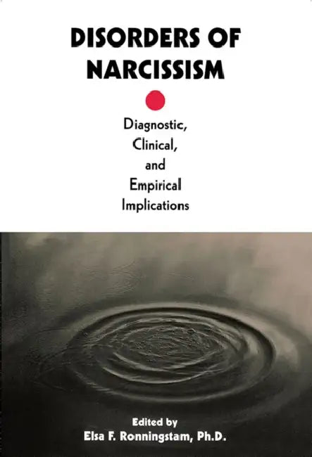 Disorders of Narcissism: Diagnostic, Clinical, and Empirical Implications by Elsa Ronningstam
