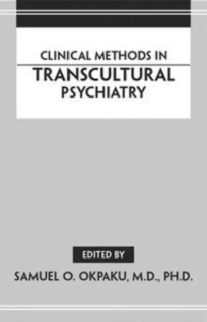 Clinical Methods in Transcultural Psychiatry by Samuel O. Okpaku