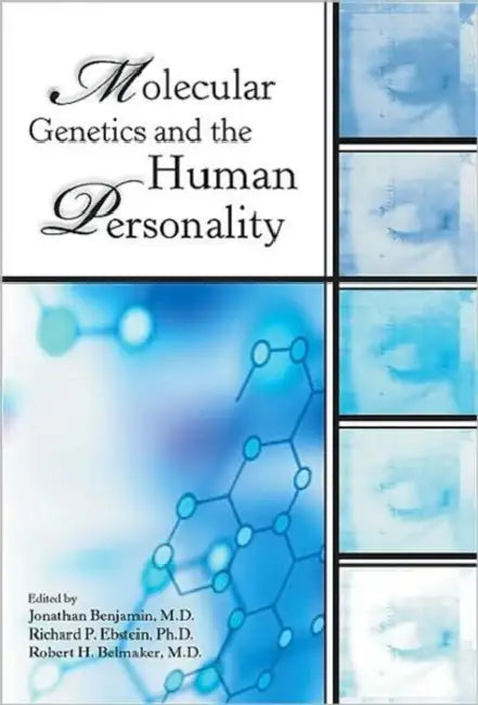 Molecular Genetics and the Human Personality by Jonathan Benjamin, Richard P. Ebstein, Robert H. Belmaker
