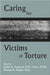 Caring for Victims of Torture by James M. Jaranson, Michael K. Popkin