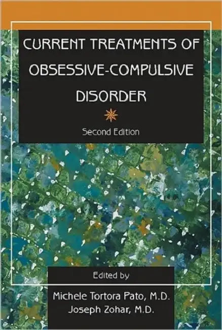 Current Treatments of Obsessive-Compulsive Disorder by Michele Tortora Pato, Joseph Zohar
