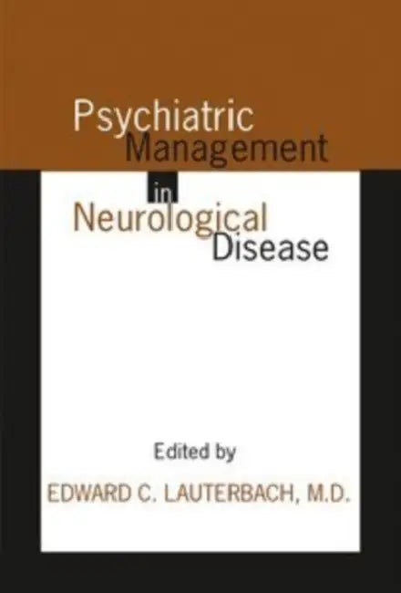 Psychiatric Management in Neurological Disease by Edward C. Lauterbach