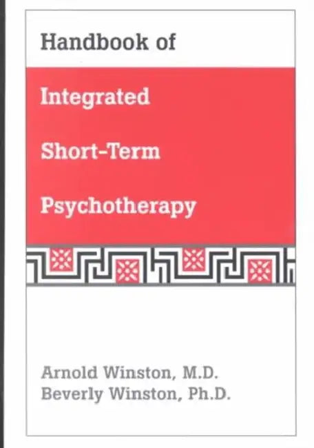 Handbook of Integrated Short-Term Psychotherapy by Arnold Winston, Beverly Winston