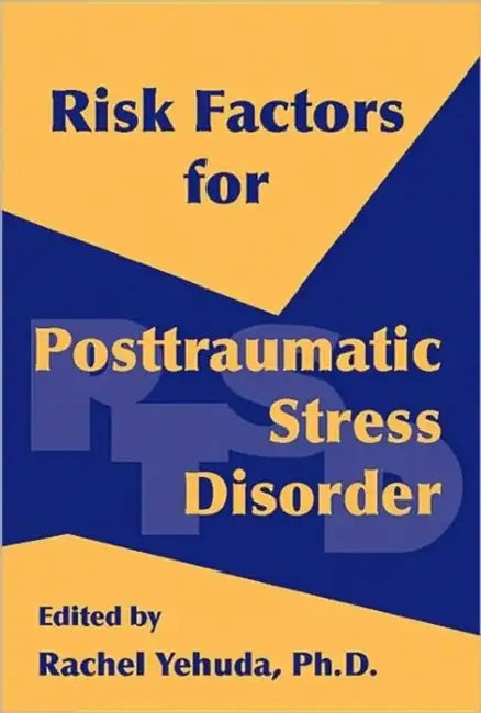 Risk Factors for Posttraumatic Stress Disorder by Rachel Yehuda