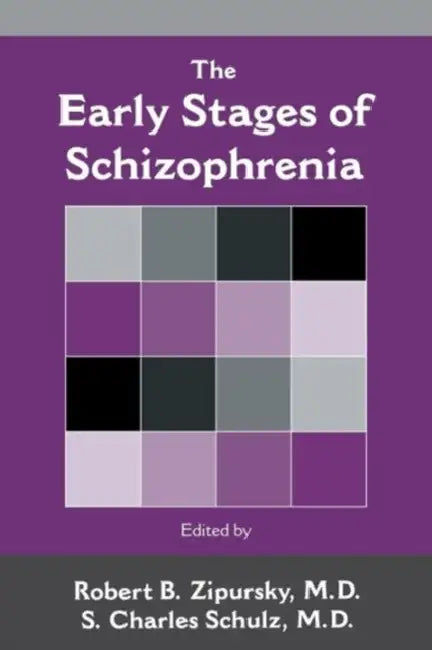 The Early Stages of Schizophrenia by Robert B. Zipursky, S. Charles Schulz, Robert B. Zipursky