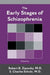 The Early Stages of Schizophrenia by Robert B. Zipursky, S. Charles Schulz, Robert B. Zipursky