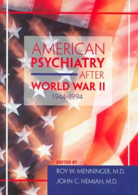 American Psychiatry After World War II (1944-1994) by Roy W. Menninger, John C. Nemiah