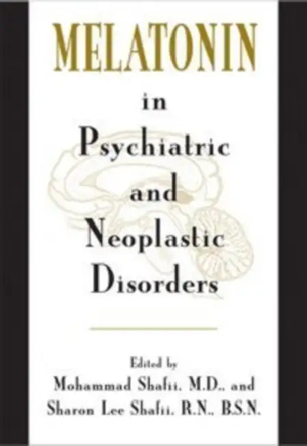 Melatonin in Psychiatric and Neoplastic Disorder by Mohammad Shafii, Sharon Lee Shafii