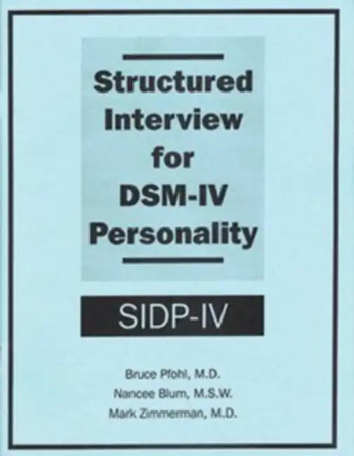 Structured Interview for Dsm-Iv(r) Personality (Sidp-IV) by Bruce Pfohl, Nancee Blum, Mark Zimmerman