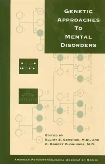 Genetic Approaches to Mental Disorders by Elliot S. Gershon, C. Robert Cloninger, American Psychopathological Association