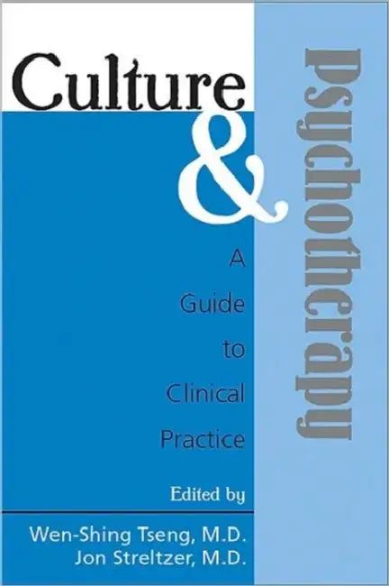 Culture and Psychotherapy: A Guide to Clinical Practice by Wen-Shing Tseng, Jon Streltzer