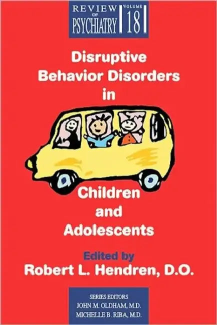 Disruptive Behavior Disorders in Children and Adolescents by Robert L. Hendren, John M. Oldham, Michelle B. Riba