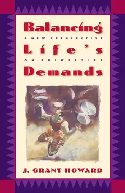 Balancing Life's Demands by J. Grant Howard