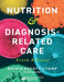 Nutrition & Diagnosis-Related Care by Sylvia Escott-Stump