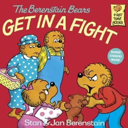 The Berenstain Bears Get in a Fight by Stan And Jan Berenstain Berenstain