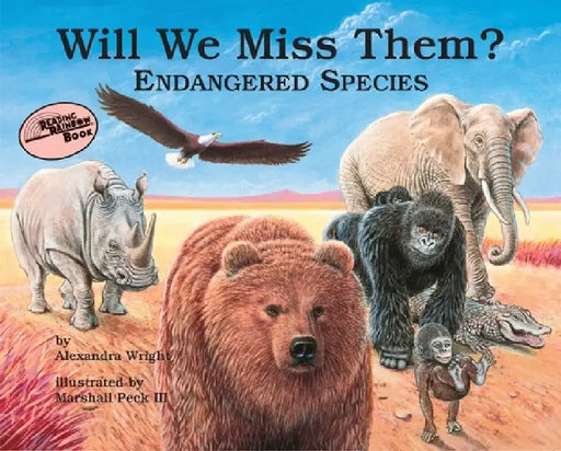 Will We Miss Them: Endangered Species by Alexandra Wright