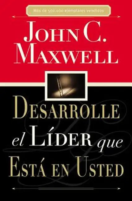 Desarrolle El Lider Que Esta En Usted = Developing the Leader Within You by John C. Maxwell