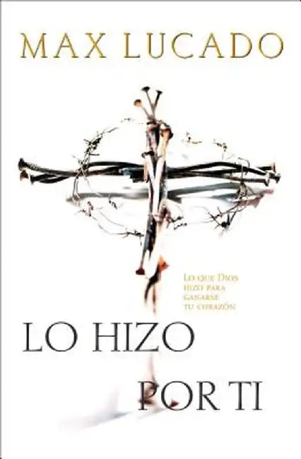 Lo Hizo Por Ti by Max Lucado