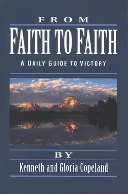 From Faith to Faith Devotional by Kenneth Copeland