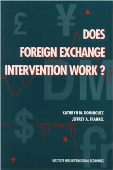 Does Foreign Exchange Intervention Work? by Kathryn Dominguez