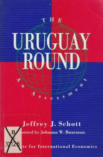 Uruguay Round - An Assessment by Jeffrey J. Schott