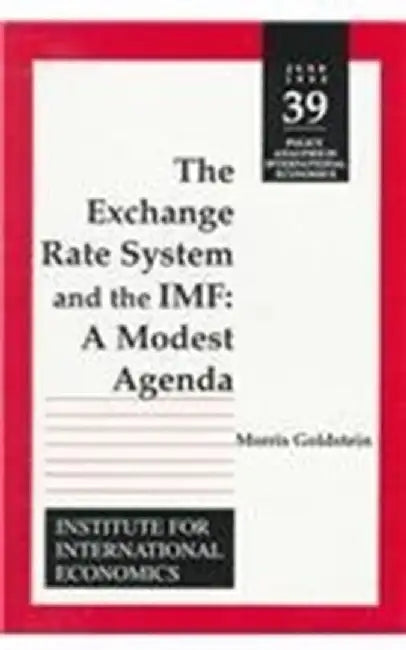 The Exchange Rate System and the IMF: A Modest Agenda by Morris Goldstein